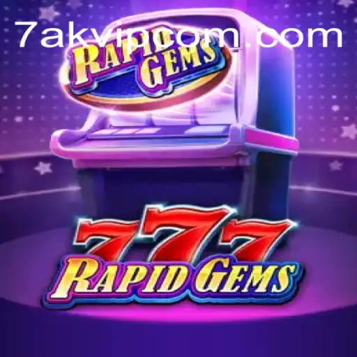 Exploring RapidGems777 and the Thrills of 7AKVIP.COM – Apostas Rápidas